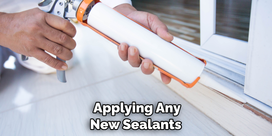  Applying Any New Sealants