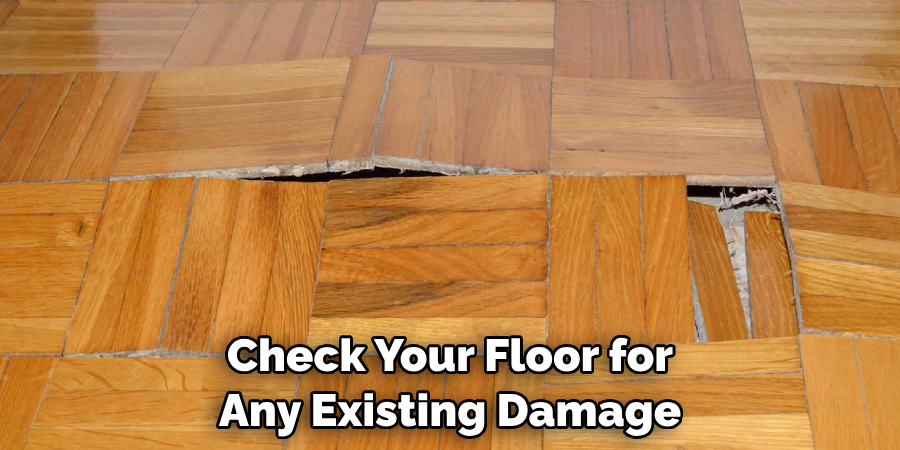 Check Your Floor for Any Existing Damage