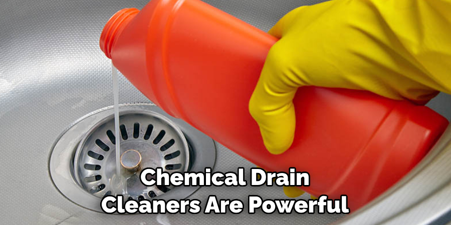 Chemical Drain Cleaners Are Powerful