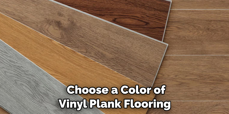  Choose a Color of Vinyl Plank Flooring