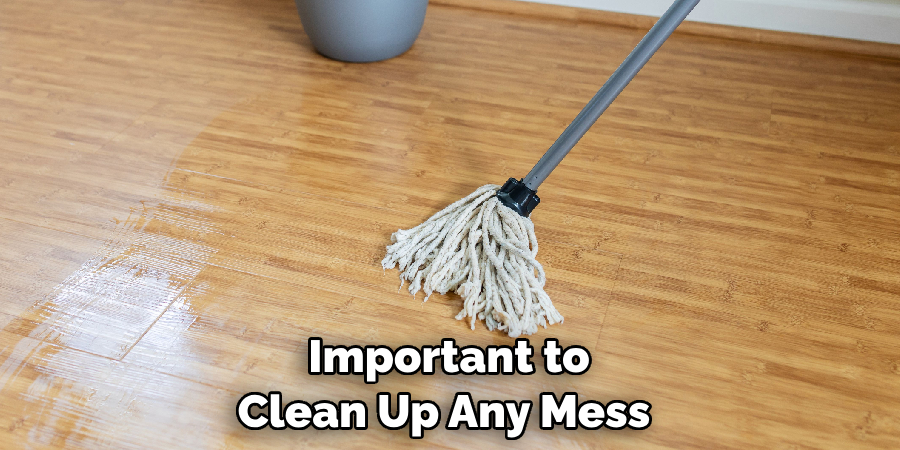Important to Clean Up Any Mess 