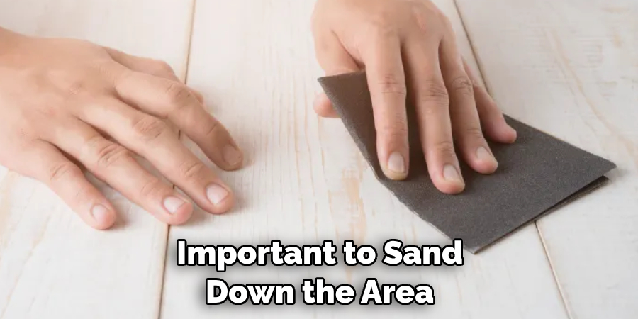 Important to Sand Down the Area