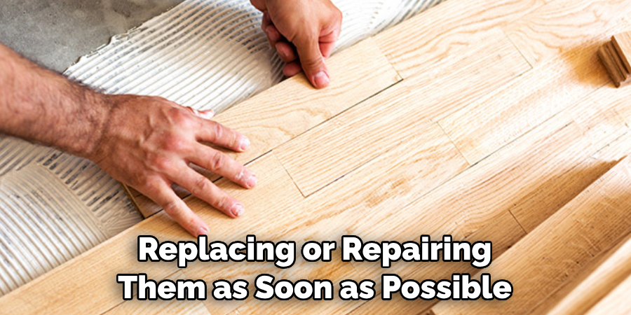Replacing or Repairing Them as Soon as Possible