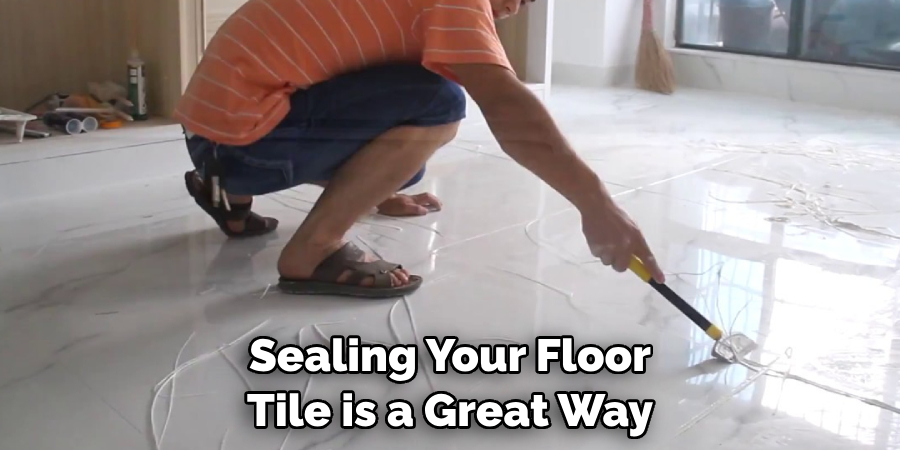 Sealing Your Floor Tile is a Great Way