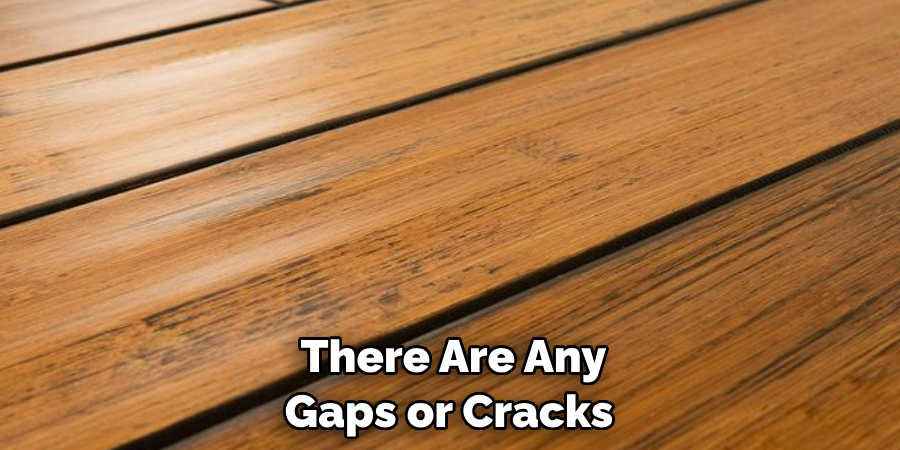  There Are Any Gaps or Cracks