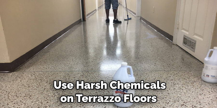  Use Harsh Chemicals on Terrazzo Floors