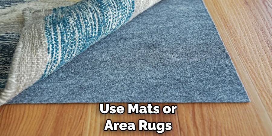 Use Mats or Area Rugs