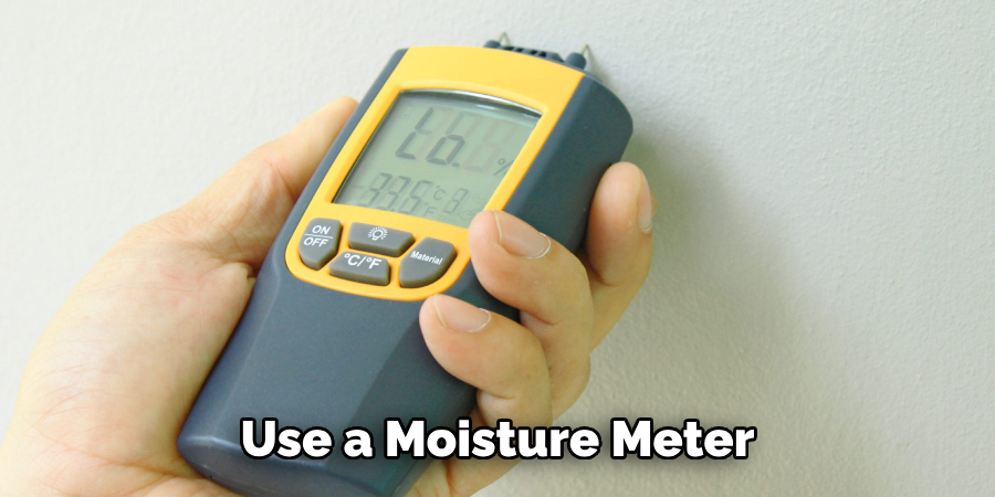 Use a Moisture Meter