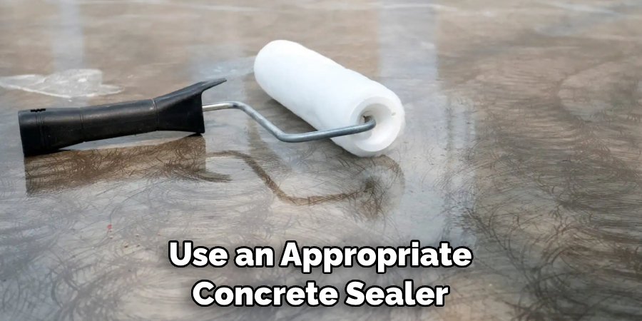 Use an Appropriate Concrete Sealer