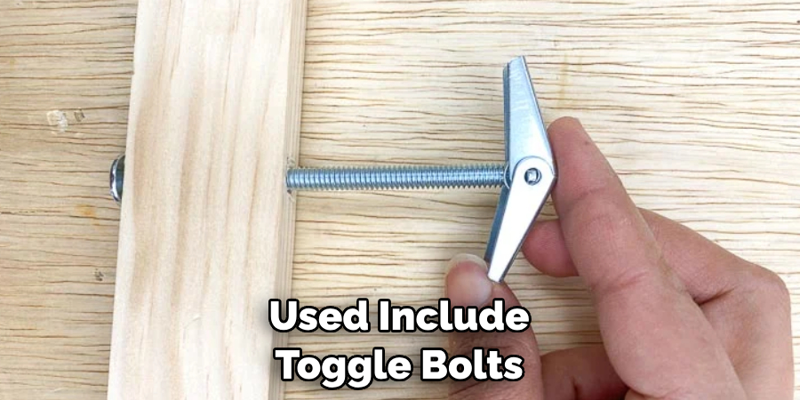 Used Include Toggle Bolts