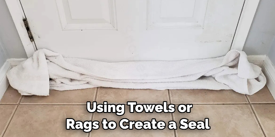  Using Towels or Rags to Create a Seal