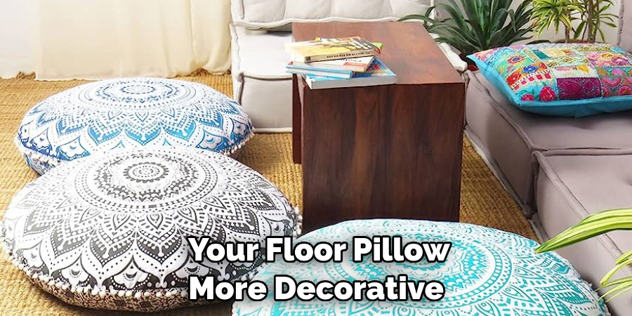  Your Floor Pillow More Decorative