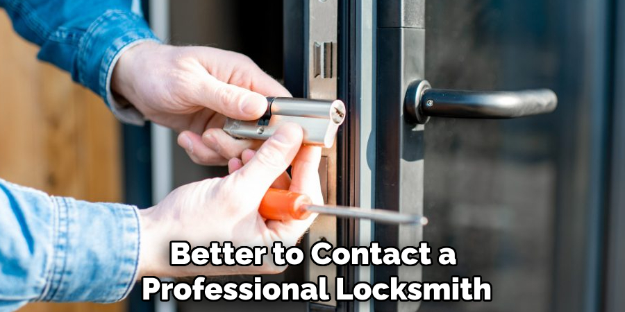 Better to Contact a Professional Locksmith