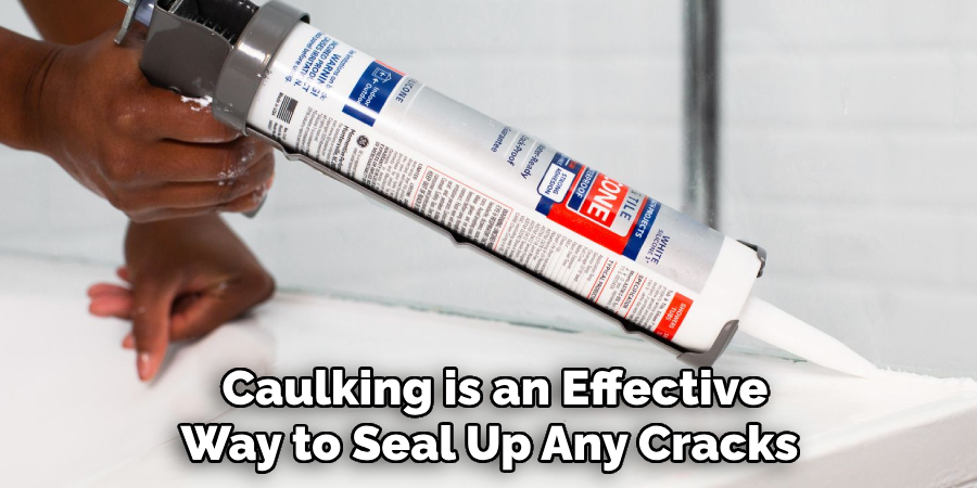 Caulking is an Effective Way to Seal Up Any Cracks 