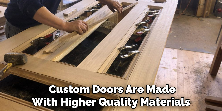  Custom Doors Are Made With Higher Quality Materials