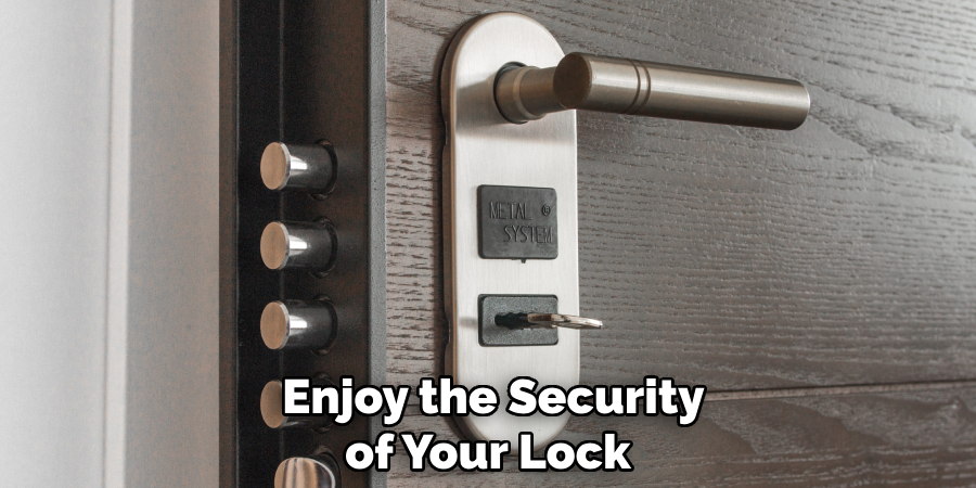  Enjoy the Security of Your Lock