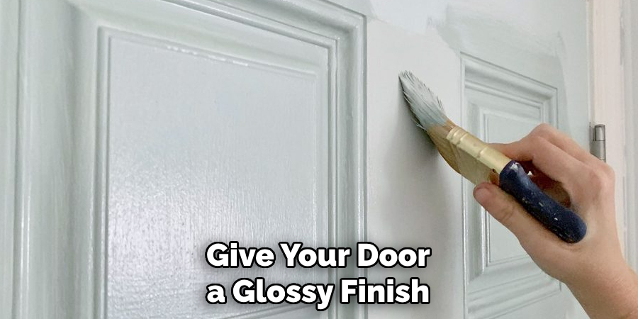 Give Your Door a Glossy Finish