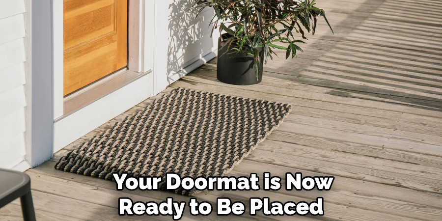  Your Doormat is Now Ready to Be Placed