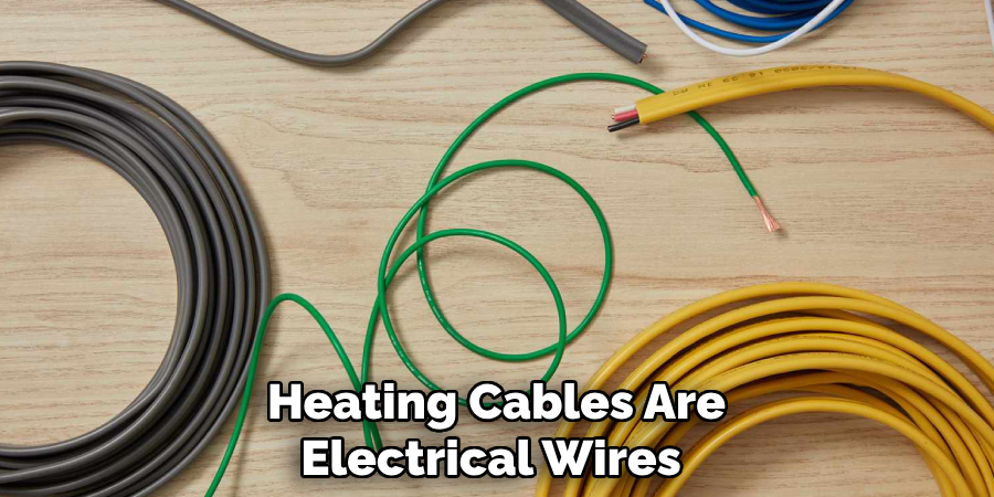 Heating Cables Are Electrical Wires 