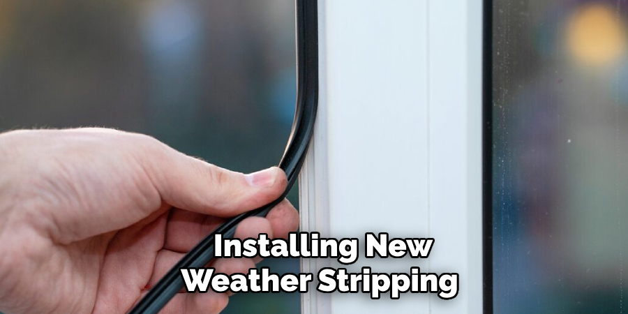  Installing New Weather Stripping