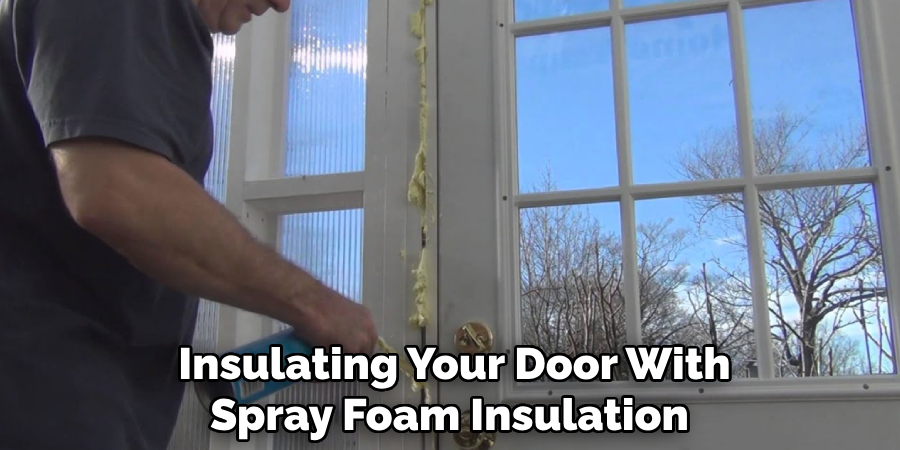  Insulating Your Door With Spray Foam Insulation