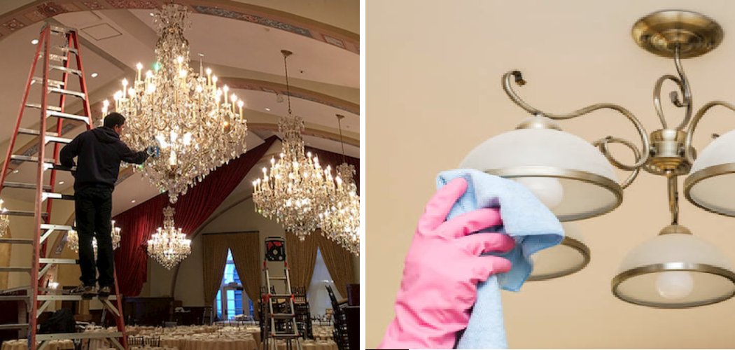 How to Clean Chandeliers on High Ceiling